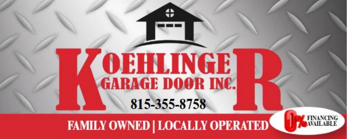 Koehlinger Garage Door Inc. — family owned, locally operated. 815-355-8758. 0% financing available.