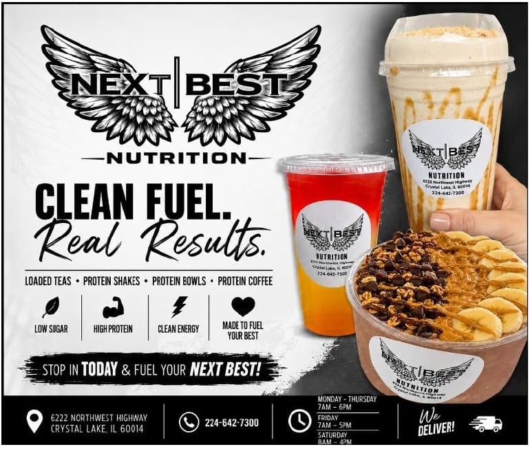 Next Best Nutrition — clean fuel, real results. Loaded teas, protein shakes, protein bowls, protein coffee. 6222 Northwest Highway, Crystal Lake.