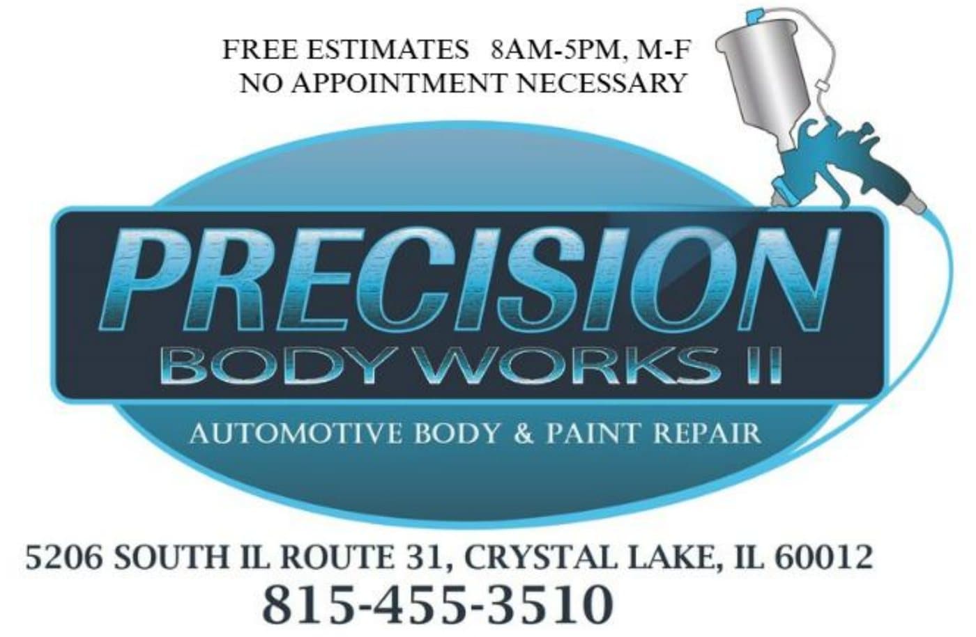 Precision Body Works II — automotive body and paint repair. Free estimates. 5206 South IL Route 31, Crystal Lake. 815-455-3510