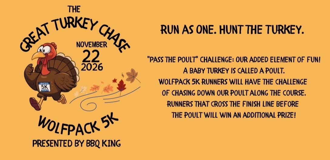 The Great Turkey Chase: Wolfpack 5K, November 22 2026, presented by BBQ King. Run as one, hunt the turkey. The Pass the Poult challenge: runners chase a poult (a baby turkey) along the course, and anyone who finishes ahead of it wins an extra prize.